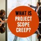 What is Project Scope Creep?