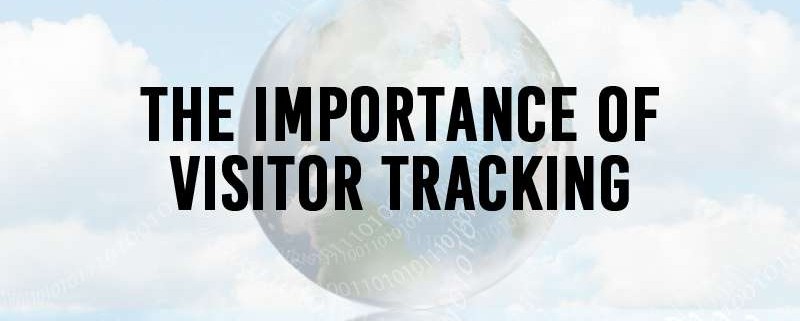 The importance of Visitor Tracking