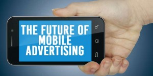 The Future of Mobile Advertising