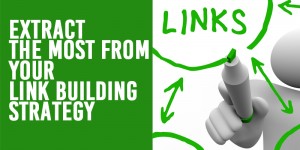 How to Extract the Most From your Link Building Strategy