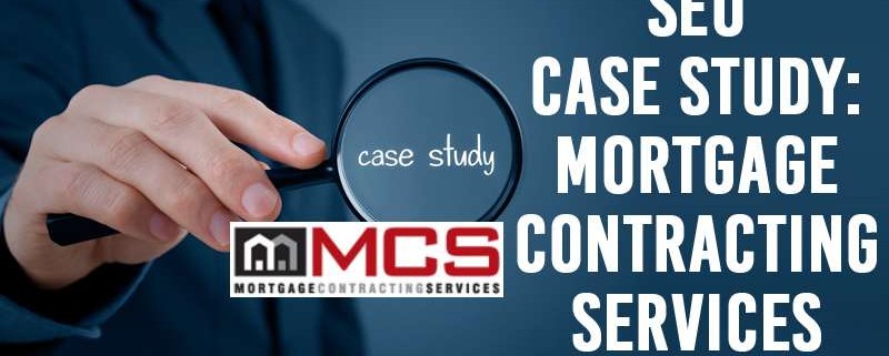 SEO Case Study: Mortgage Contracting Services