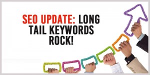 SEO Update: Long Tail Keywords ROCK!