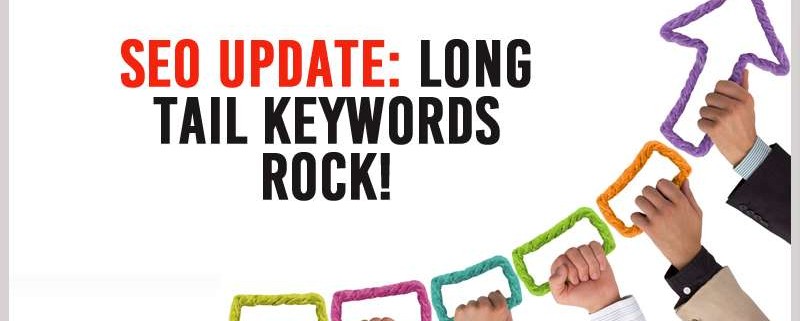 SEO Update: Long Tail Keywords ROCK!