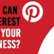 How Can Pinterest Help Your Business