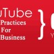YouTube Best Practices For Any Business