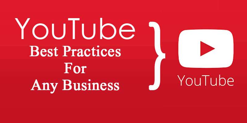 YouTube Best Practices For Any Business