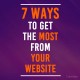 7 Ways to get the most from your website