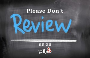 Please Don't Review Us on Yelp