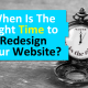 When is The Right Time to Redesign Your Website?