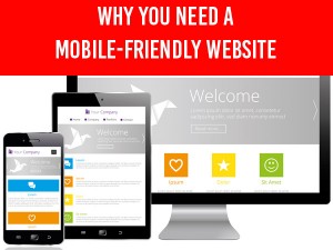 Why You Need A Mobile-Friendly Website